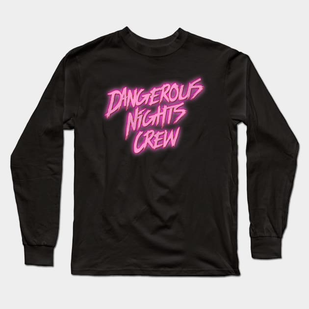 Dangerous Nights Crew Long Sleeve T-Shirt by darklordpug